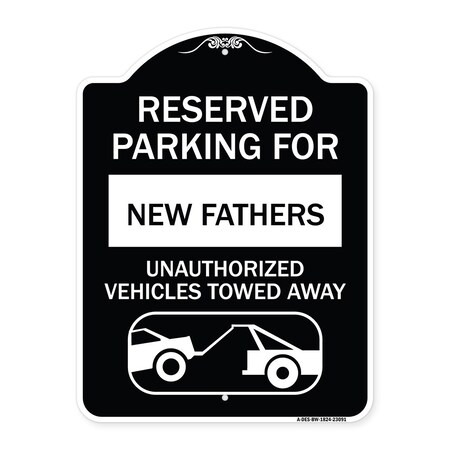 Signmission Reserved Parking for New Fathers Unauthorized Vehicles Towed Away Alum, 24" x 18", BW-1824-23091 A-DES-BW-1824-23091